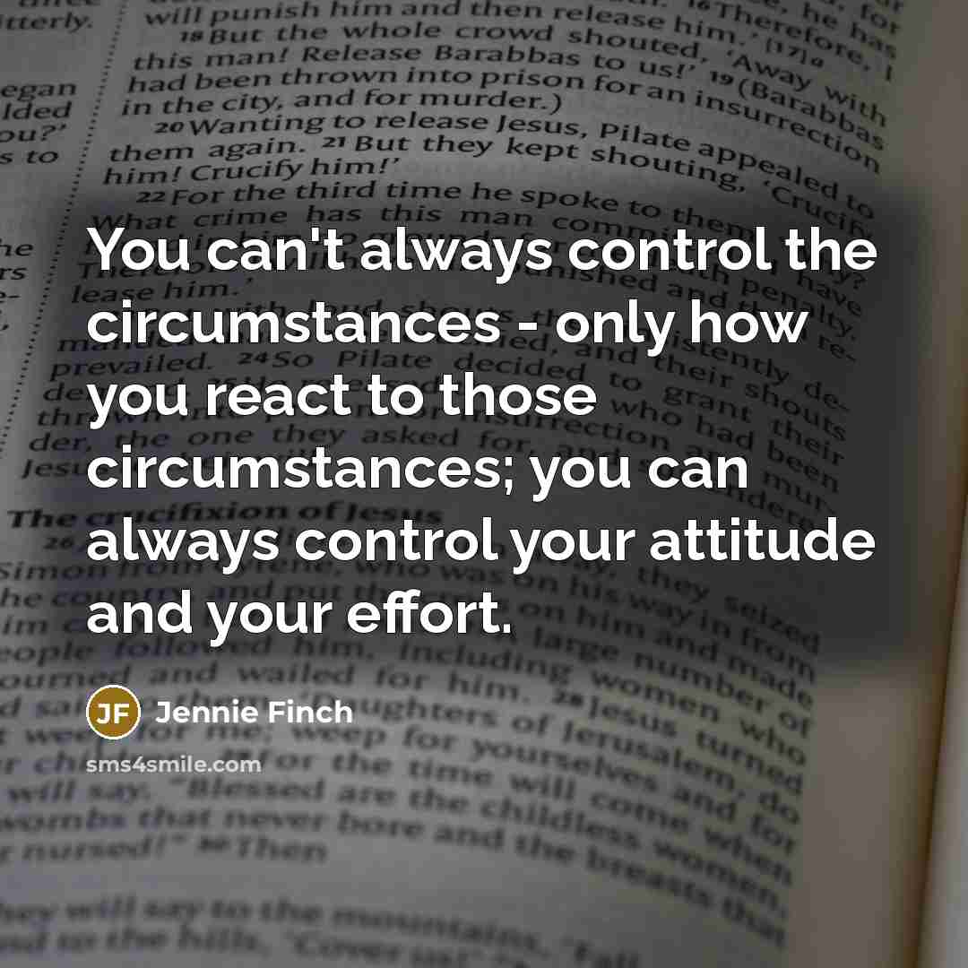 “You can't always control the circumstances - only how you…” quote by Jennie Finch