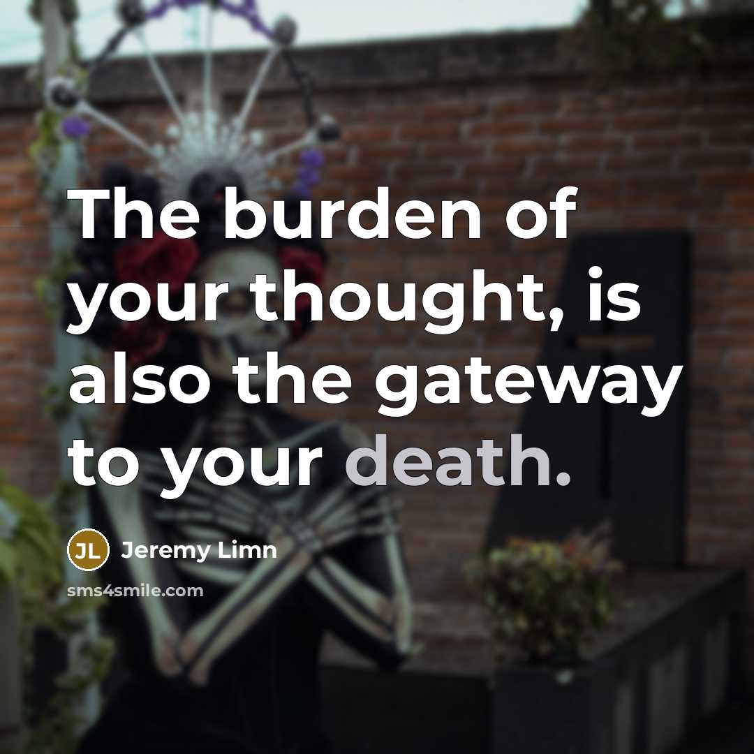 “The burden of your thought, is also the gateway to…” quote by Jeremy Limn