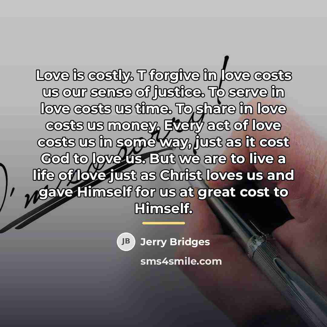 “Love is costly. T forgive in love costs us our…” quote by Jerry Bridges