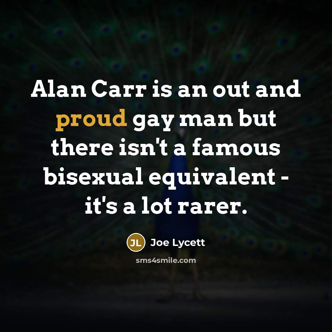 “Alan Carr is an out and proud gay man but…” quote by Joe Lycett