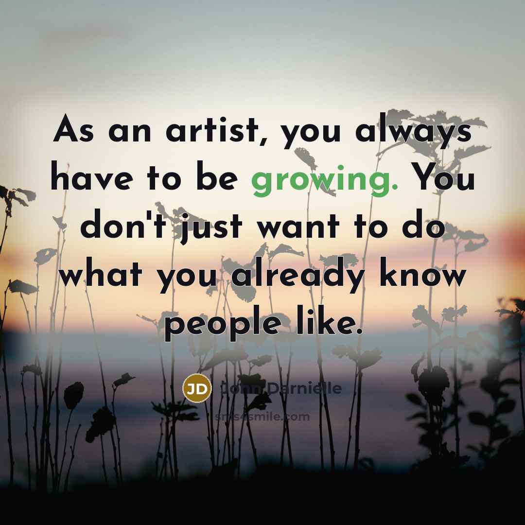 “As an artist, you always have to be growing. You…” quote by John Darnielle