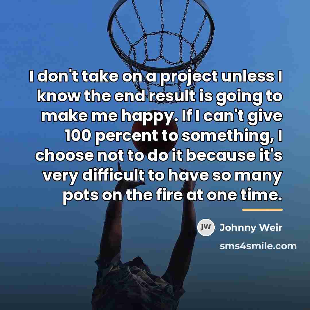 “I don't take on a project unless I know the…” quote by Johnny Weir