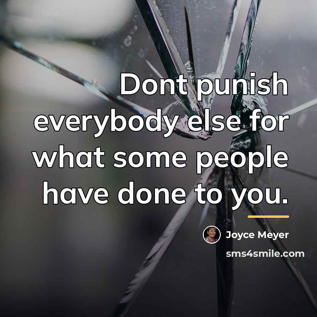“Dont punish everybody else for what some people have done…” quote by Joyce Meyer