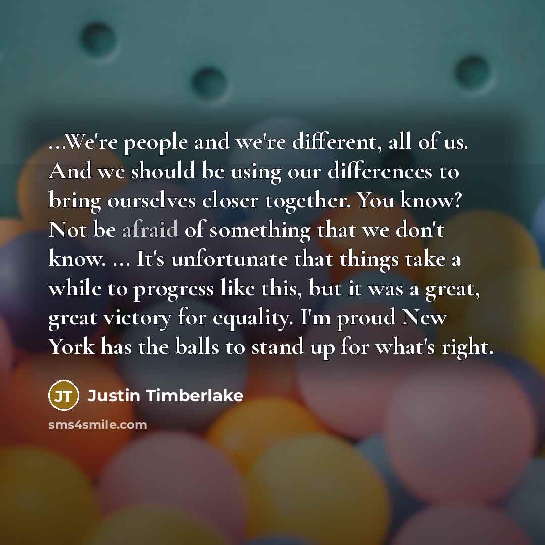 “...We're people and we're different, all of us. And we…” quote by Justin Timberlake