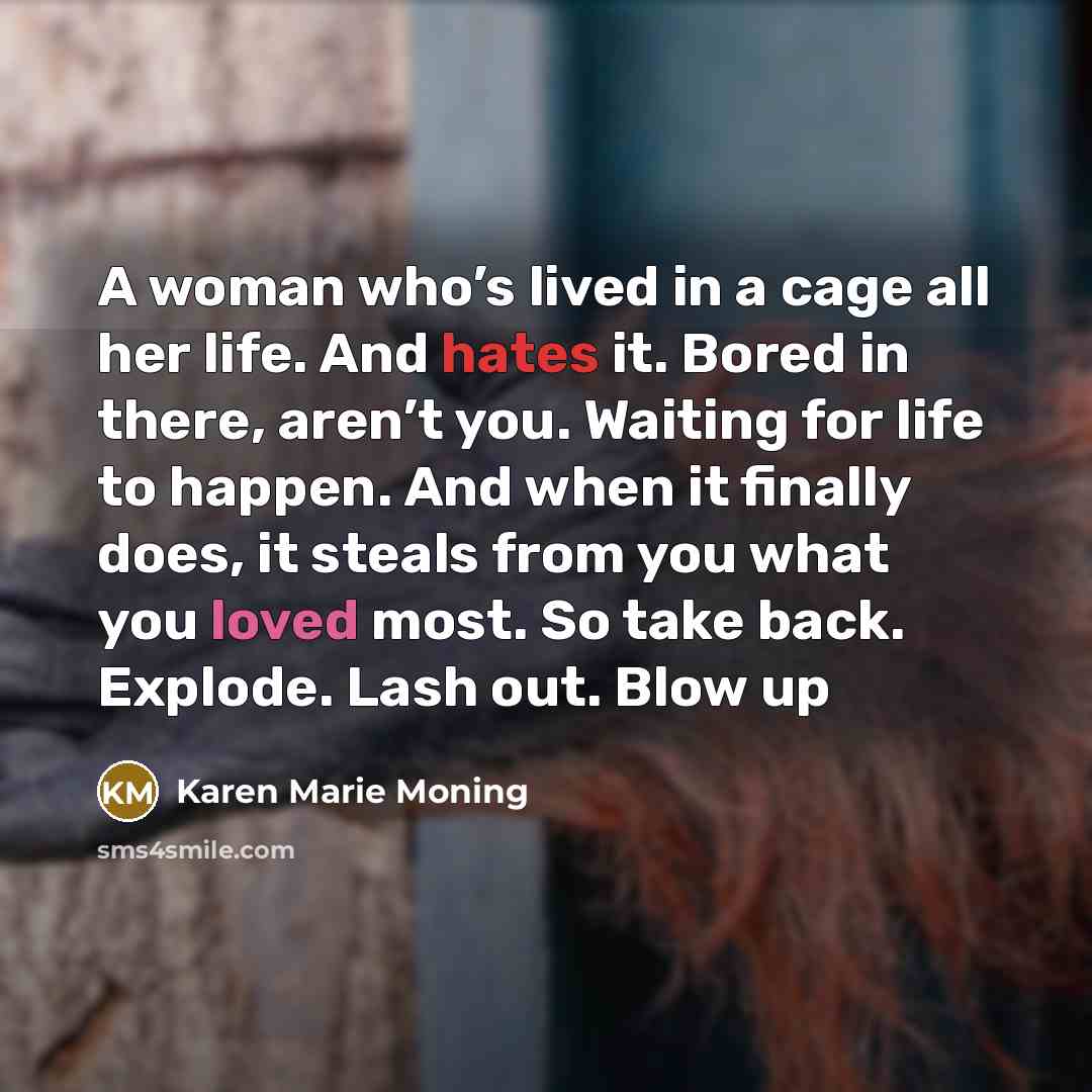 “A woman who’s lived in a cage all her life.…” quote by Karen Marie Moning