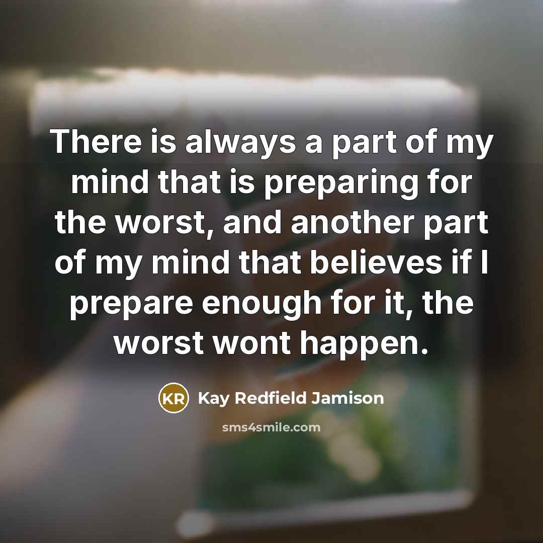 “There is always a part of my mind that is…” quote by Kay Redfield Jamison