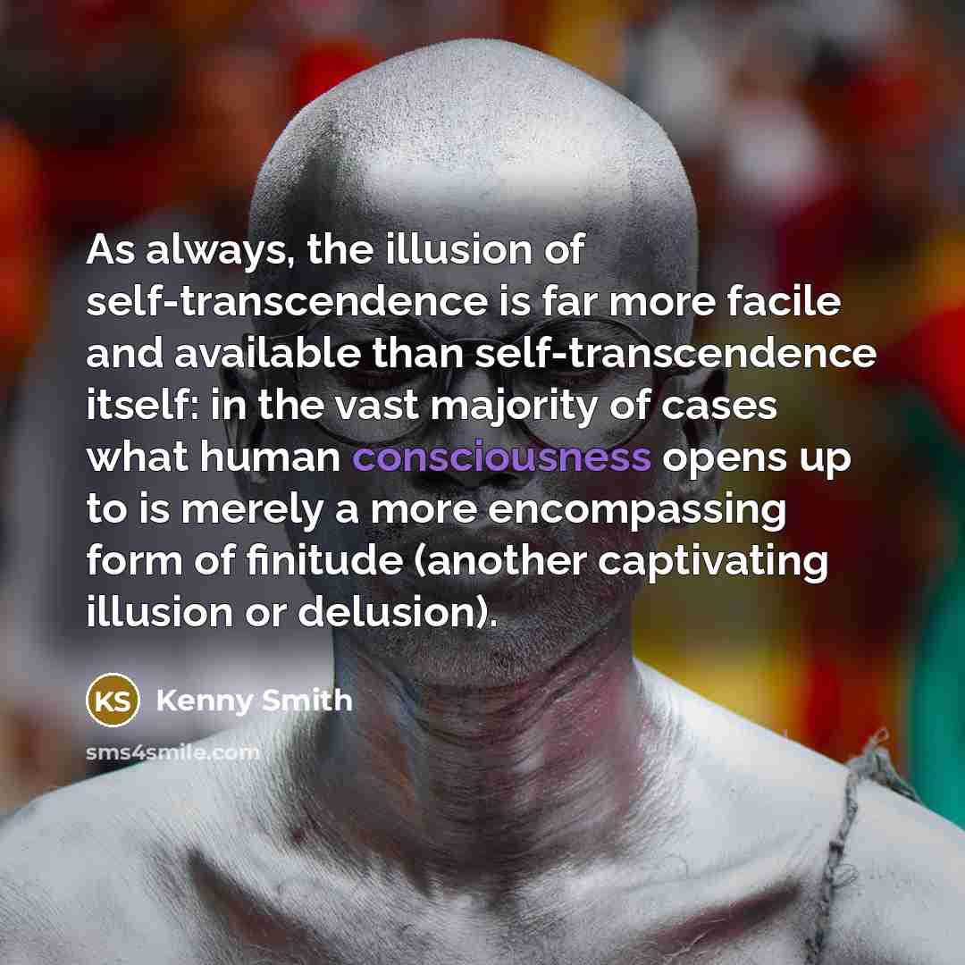 “As always, the illusion of self-transcendence is far more facile…” quote by Kenny Smith