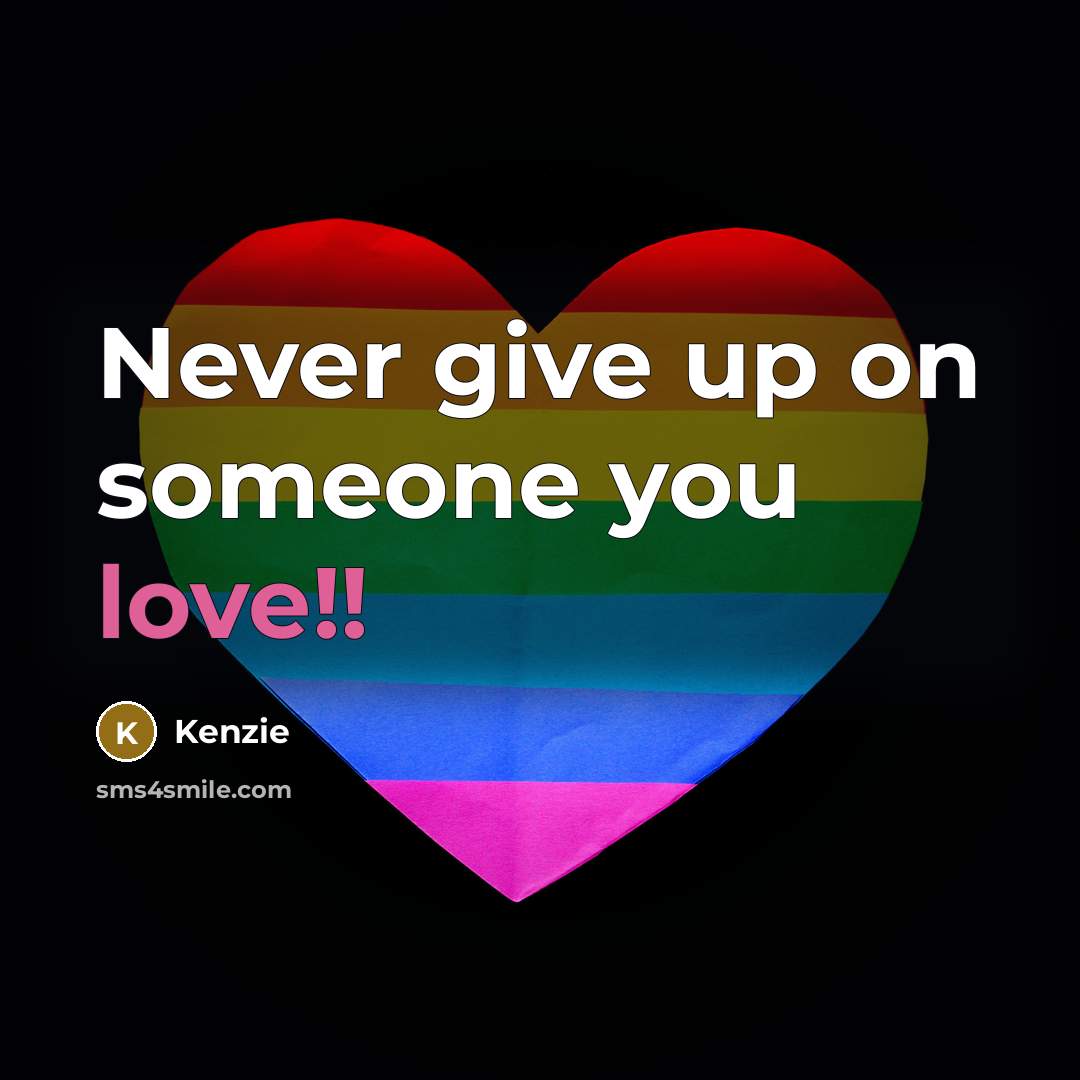 “Never give up on someone you love!!…” quote by Kenzie
