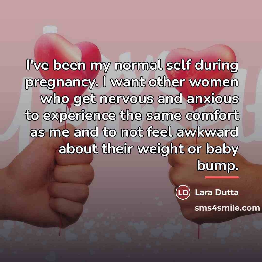 “I've been my normal self during pregnancy. I want other…” quote by Lara Dutta