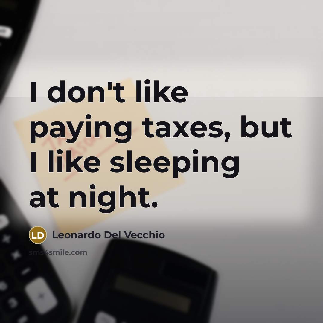 “I don't like paying taxes, but I like sleeping at…” quote by Leonardo Del Vecchio