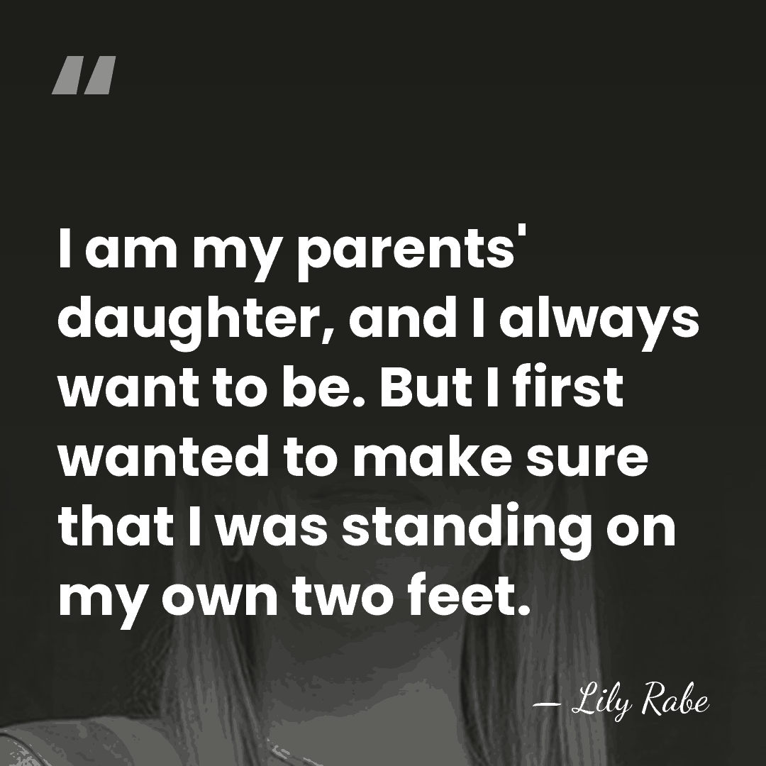 I am my parents' daughter, and I always want to be. But&hellip; - Lily Rabe