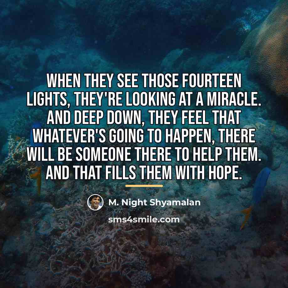 “When they see those fourteen lights, they're looking at a…” quote by M. Night Shyamalan