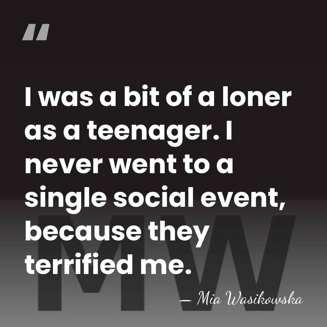 I was a bit of a loner as a teenager. I never&hellip; - Mia Wasikowska