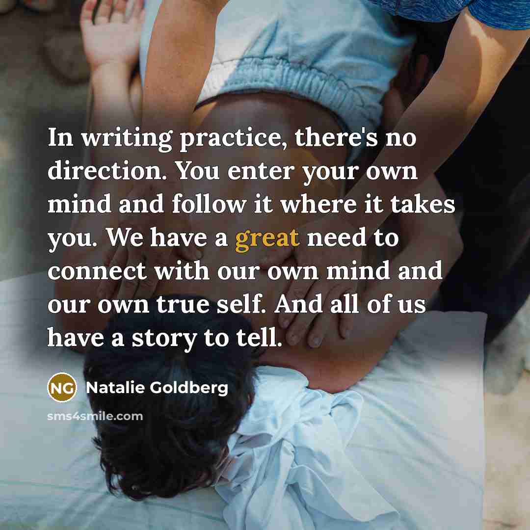 “In writing practice, there's no direction. You enter your own…” quote by Natalie Goldberg