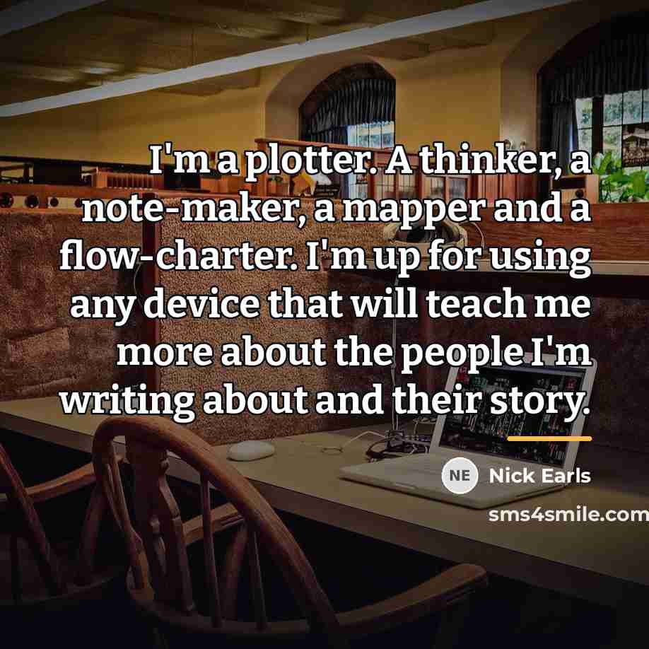“I'm a plotter. A thinker, a note-maker, a mapper and…” quote by Nick Earls