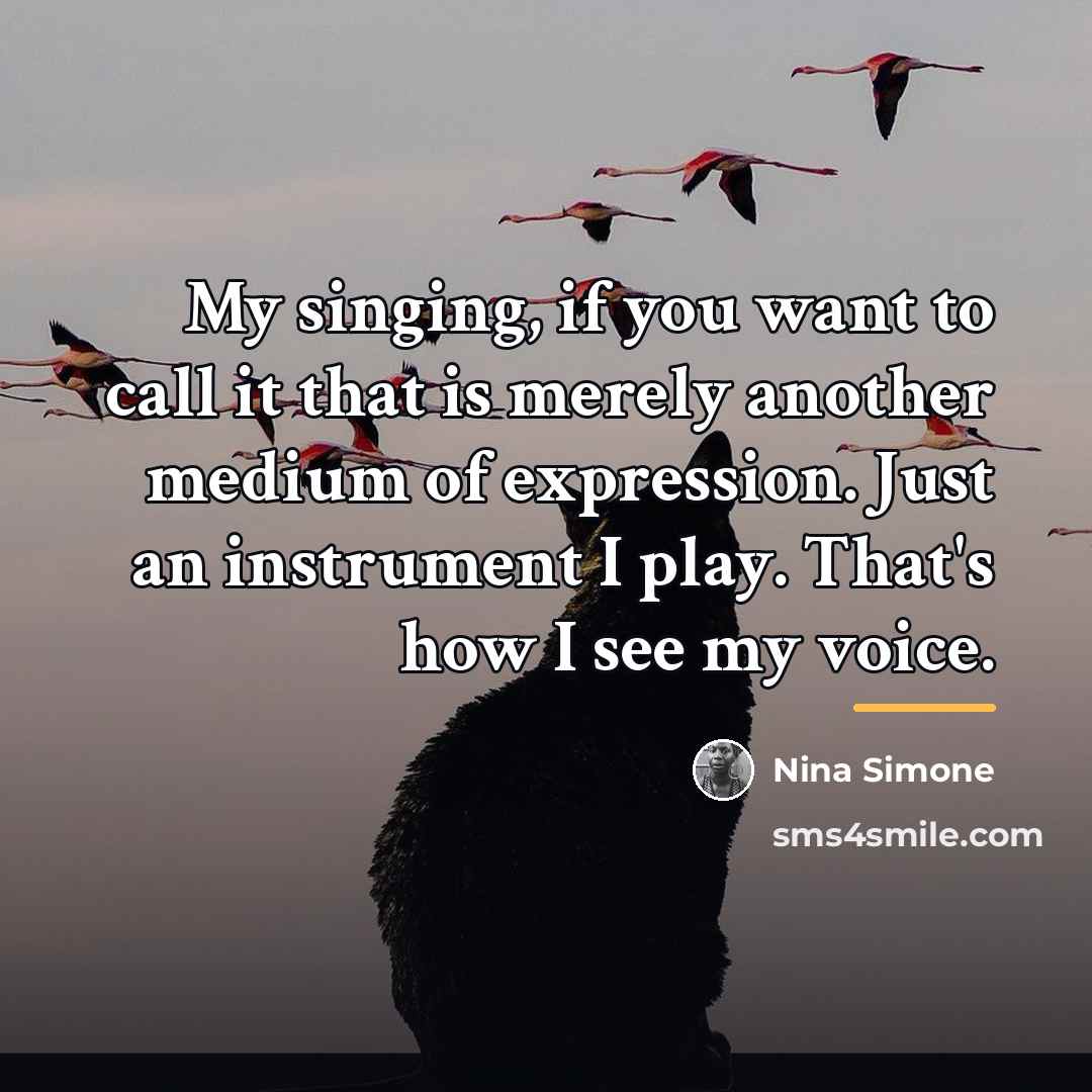 “My singing, if you want to call it that is…” quote by Nina Simone