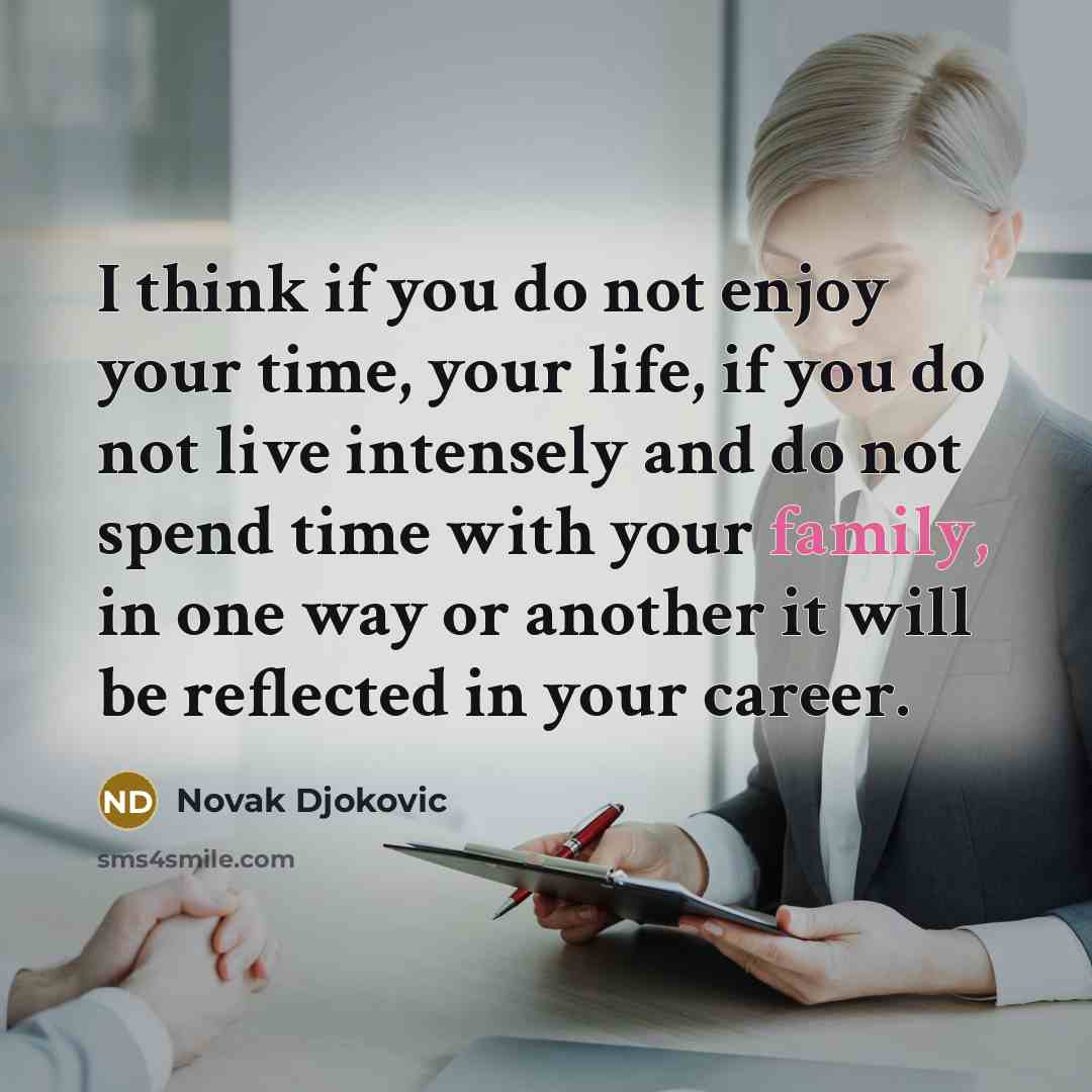 “I think if you do not enjoy your time, your…” quote by Novak Djokovic