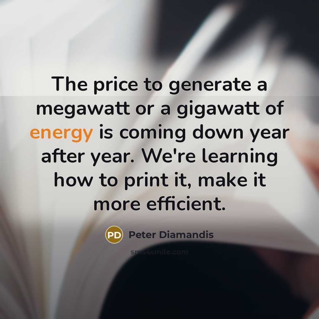 “The price to generate a megawatt or a gigawatt of…” quote by Peter Diamandis