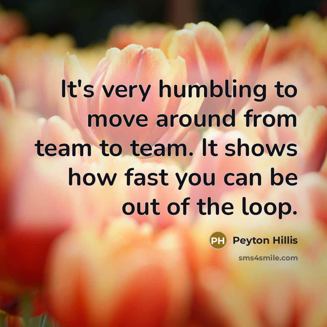 “It's very humbling to move around from team to team.…” quote by Peyton Hillis