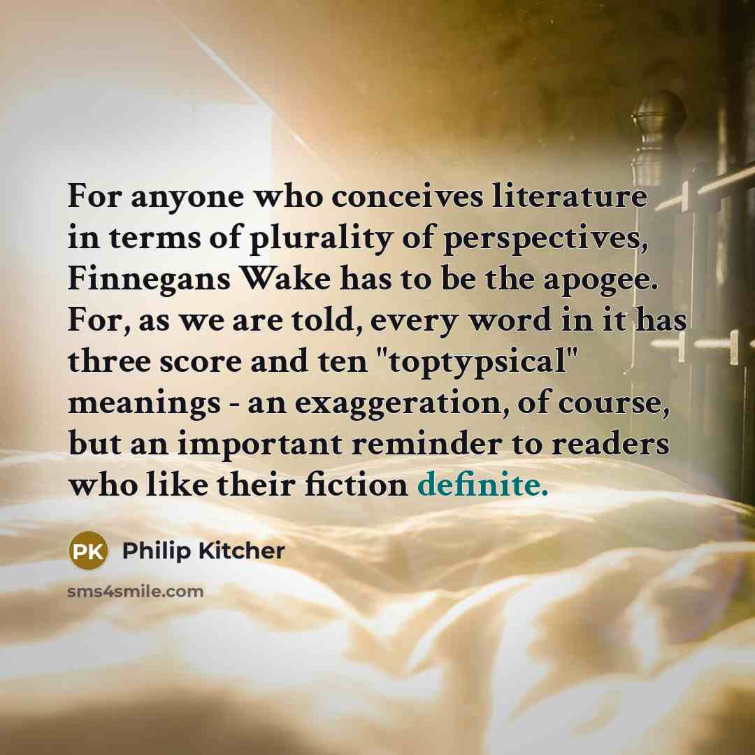 “For anyone who conceives literature in terms of plurality of…” quote by Philip Kitcher