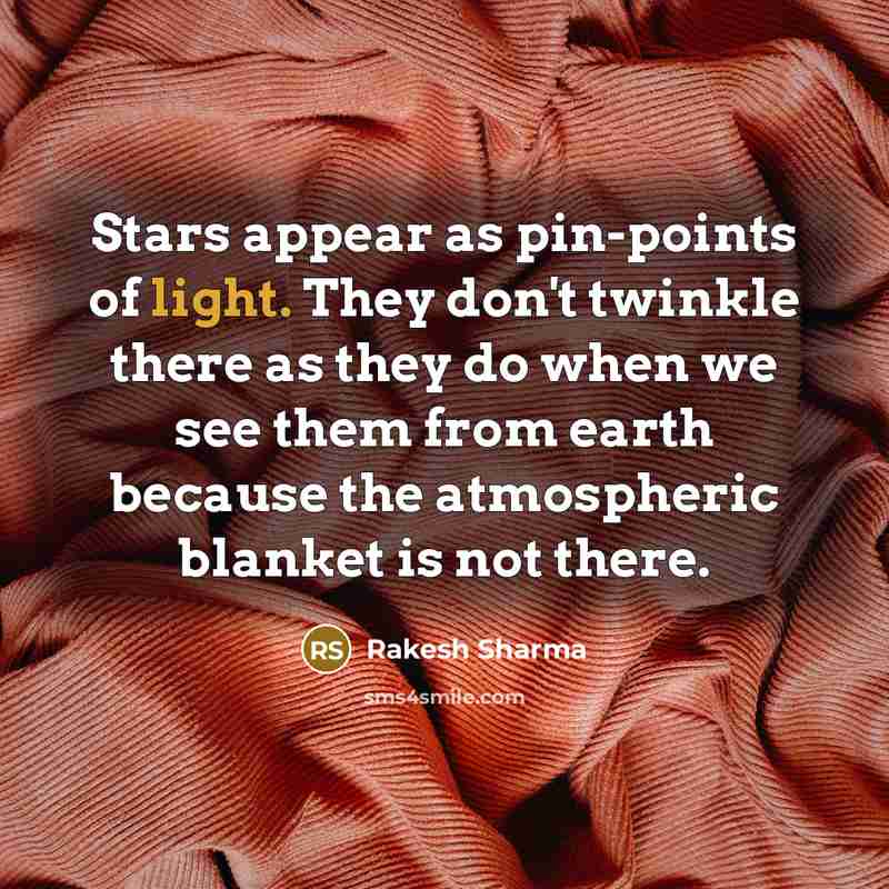 “Stars appear as pin-points of light. They don't twinkle there…” quote by Rakesh Sharma