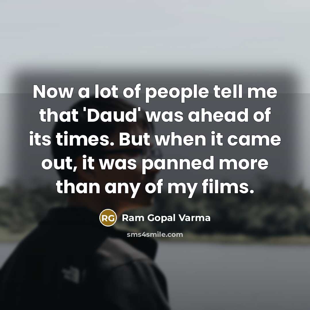 “Now a lot of people tell me that 'Daud' was…” quote by Ram Gopal Varma