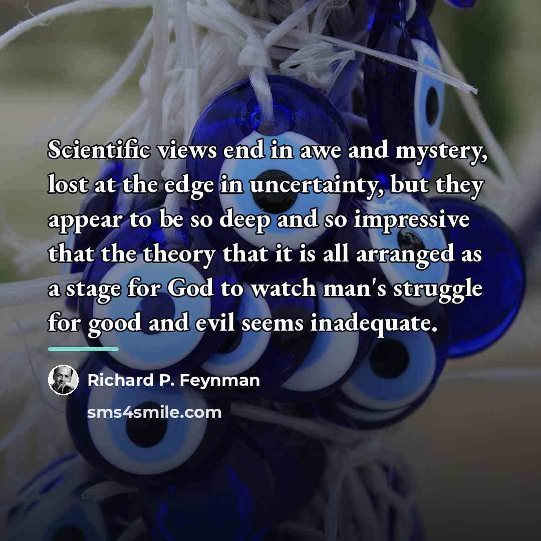 “Scientific views end in awe and mystery, lost at the…” quote by Richard P. Feynman