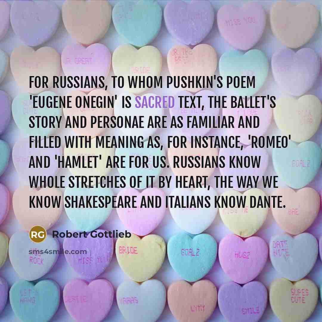 “For Russians, to whom Pushkin's poem 'Eugene Onegin' is sacred…” quote by Robert Gottlieb