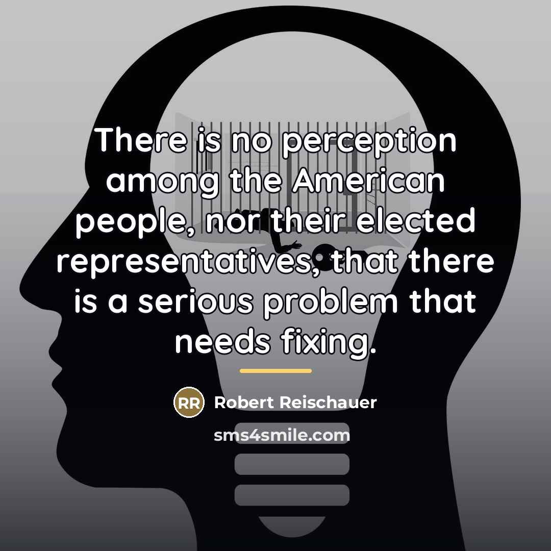 “There is no perception among the American people, nor their…” quote by Robert Reischauer