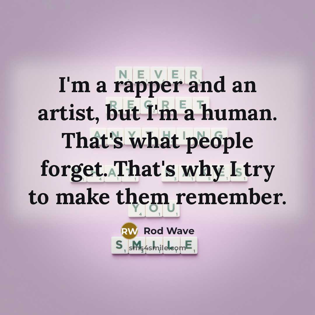 “I'm a rapper and an artist, but I'm a human.…” quote by Rod Wave