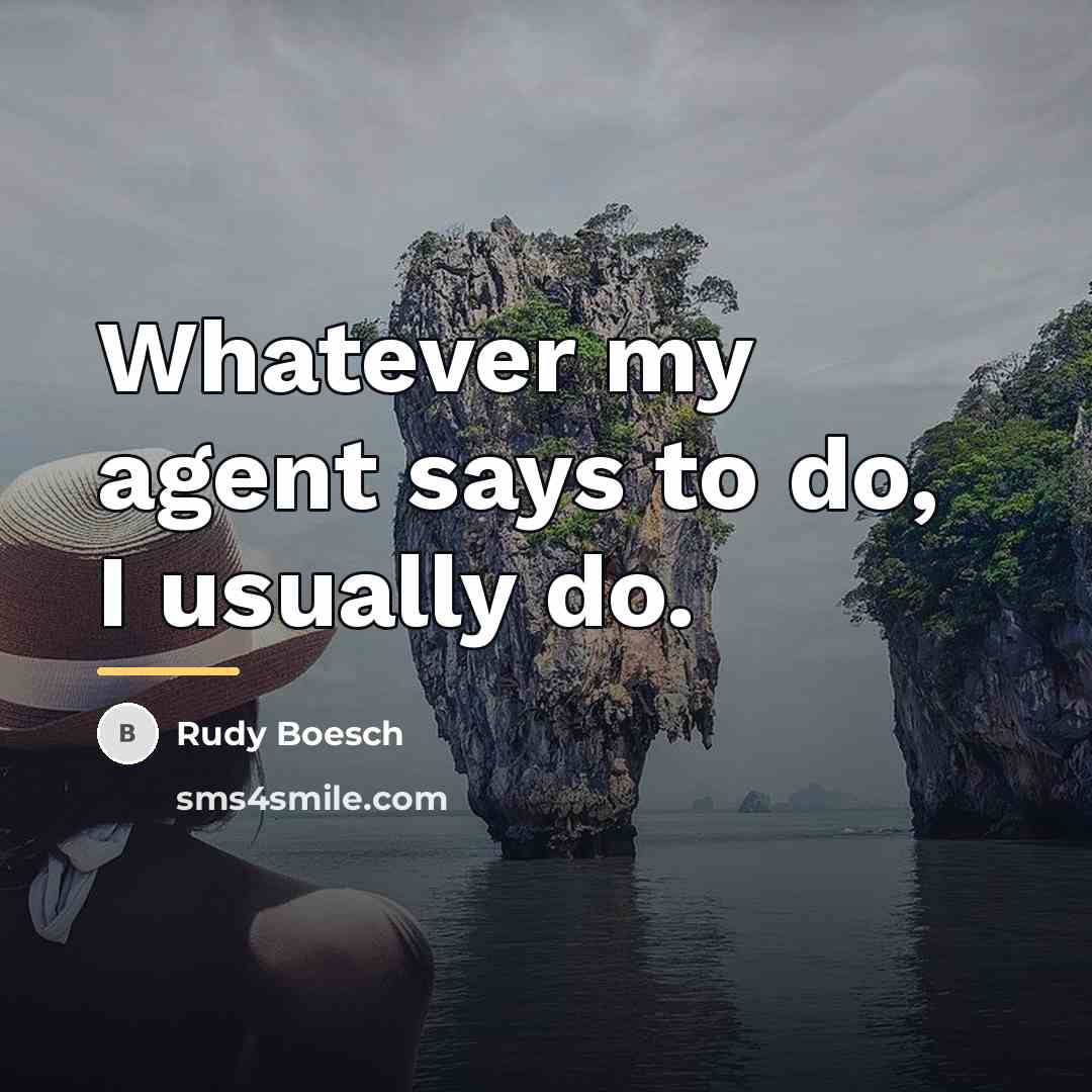“Whatever my agent says to do, I usually do.…” quote by Rudy Boesch