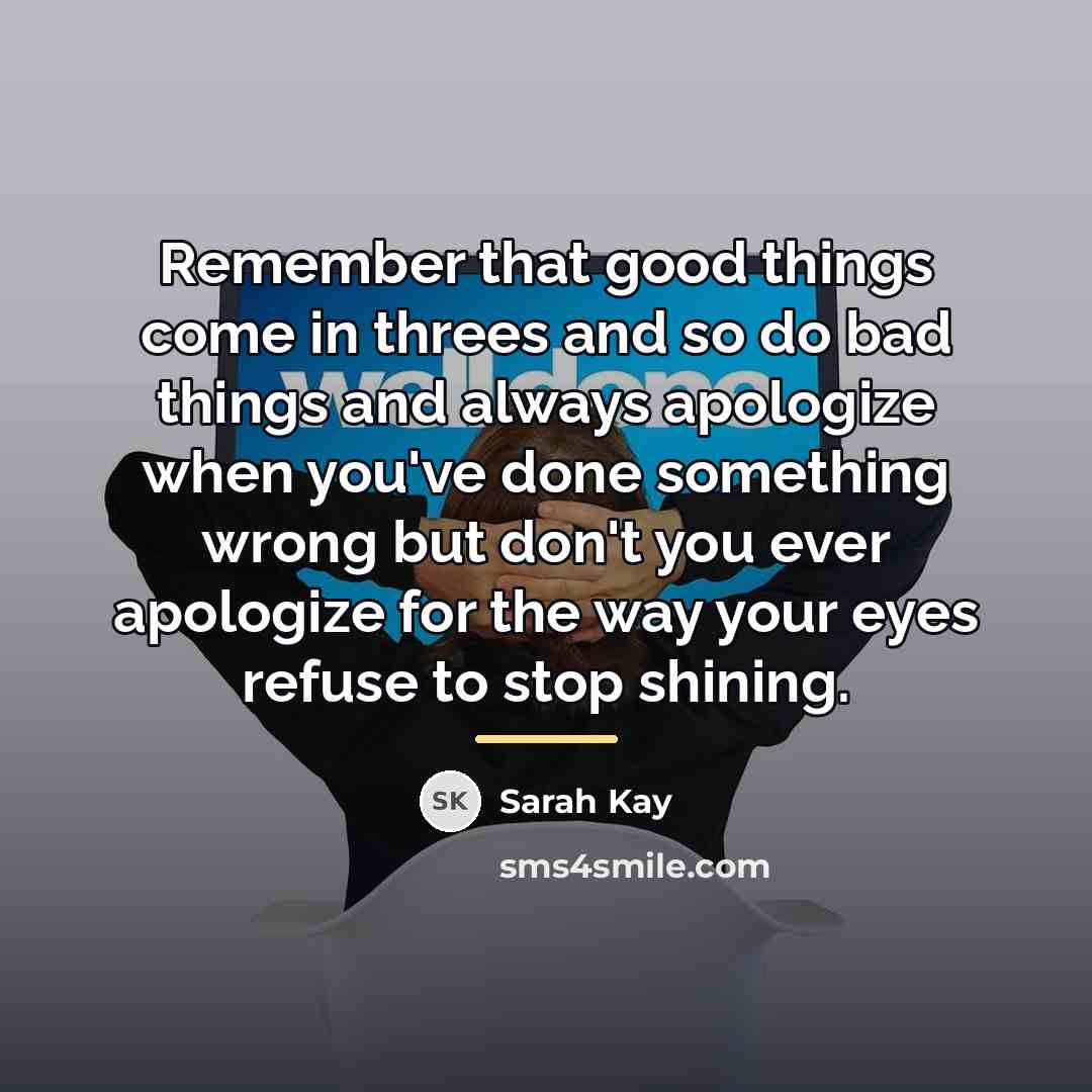 “Remember that good things come in threes and so do…” quote by Sarah Kay
