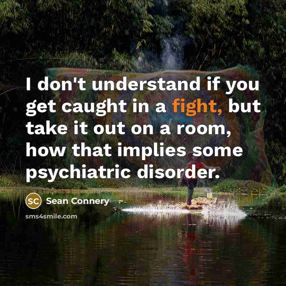 “I don't understand if you get caught in a fight,…” quote by Sean Connery
