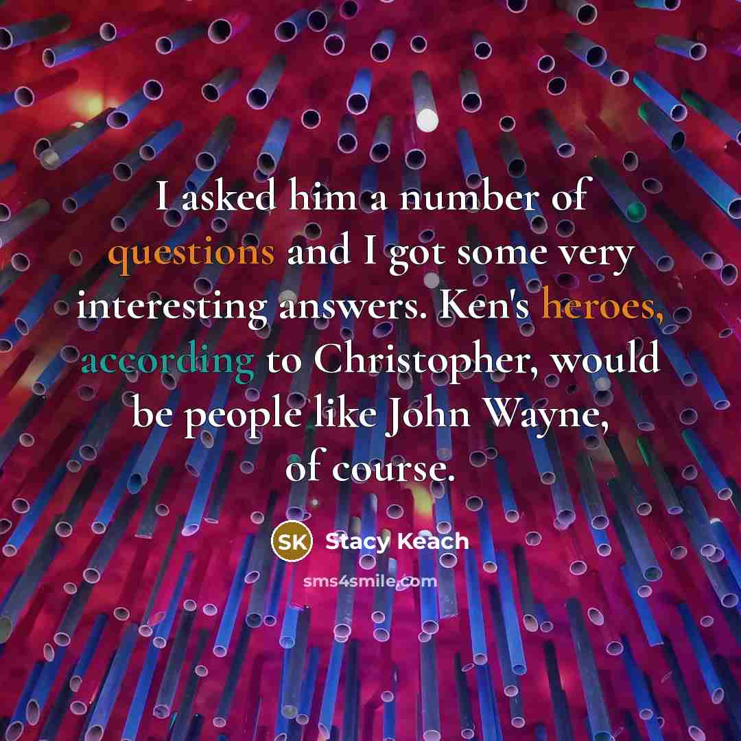 “I asked him a number of questions and I got…” quote by Stacy Keach