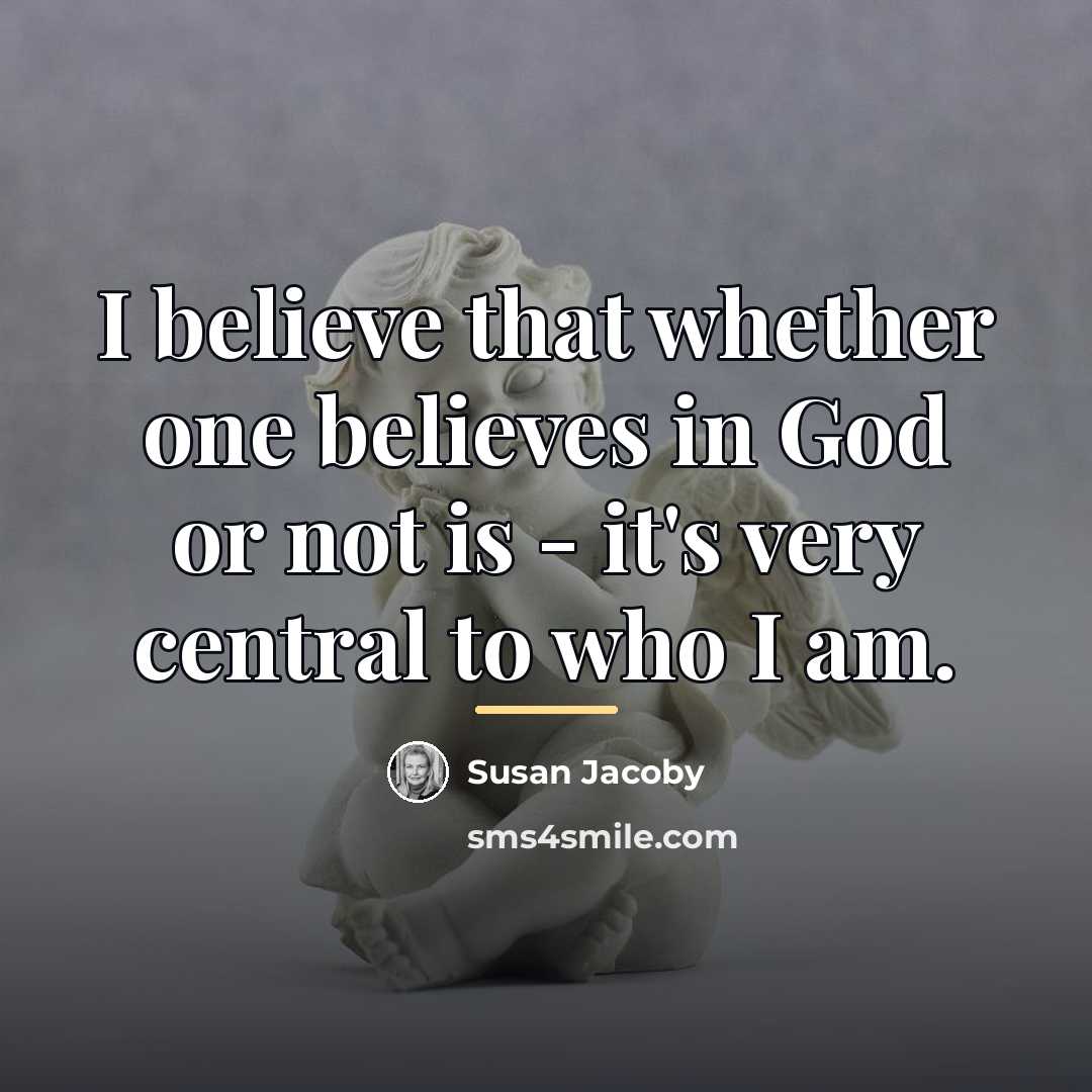 “I believe that whether one believes in God or not…” quote by Susan Jacoby