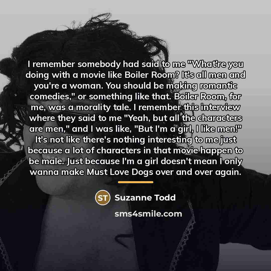 “I remember somebody had said to me "What're you doing…” quote by Suzanne Todd