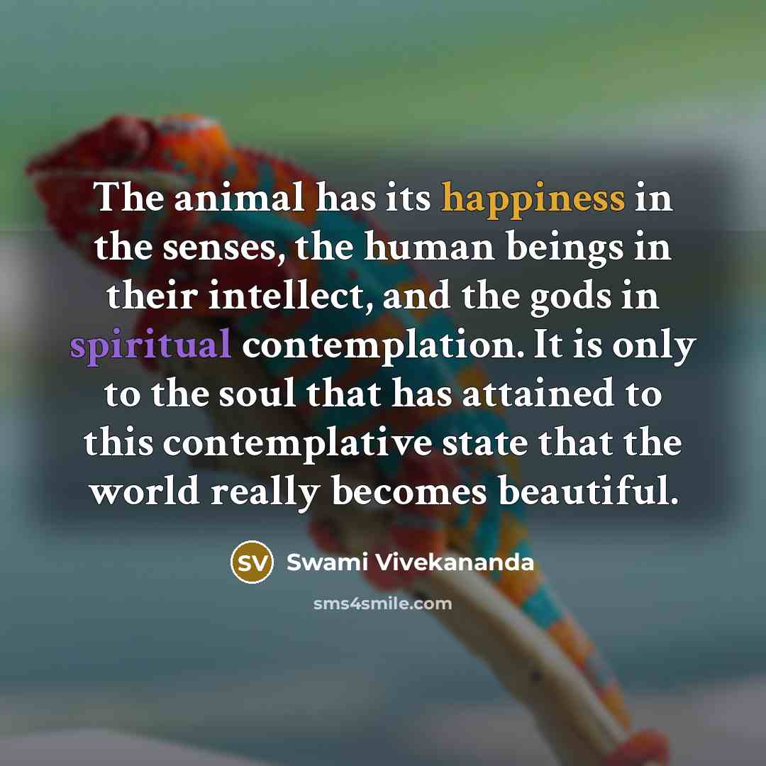 “The animal has its happiness in the senses, the human…” quote by Swami Vivekananda