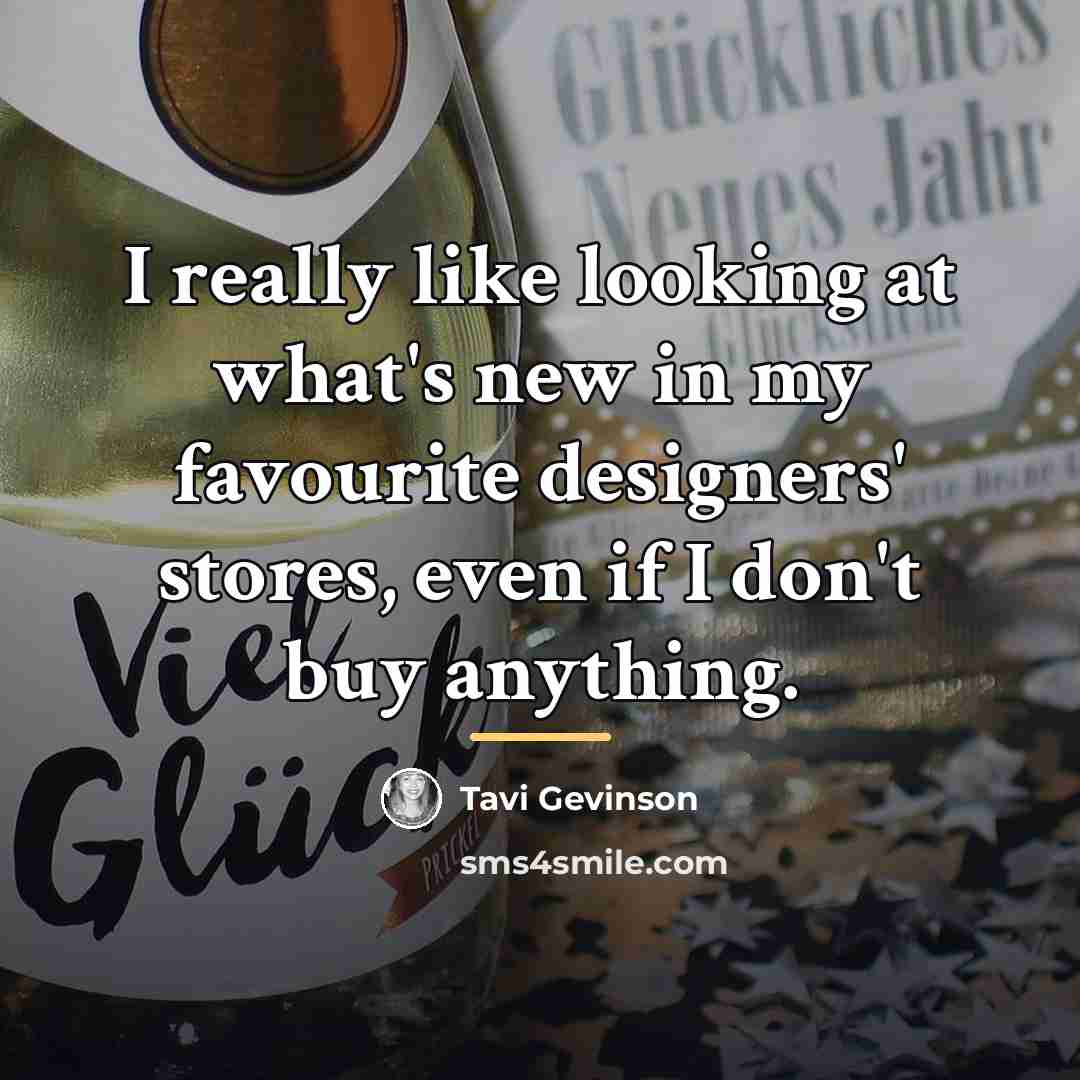 “I really like looking at what's new in my favourite…” quote by Tavi Gevinson