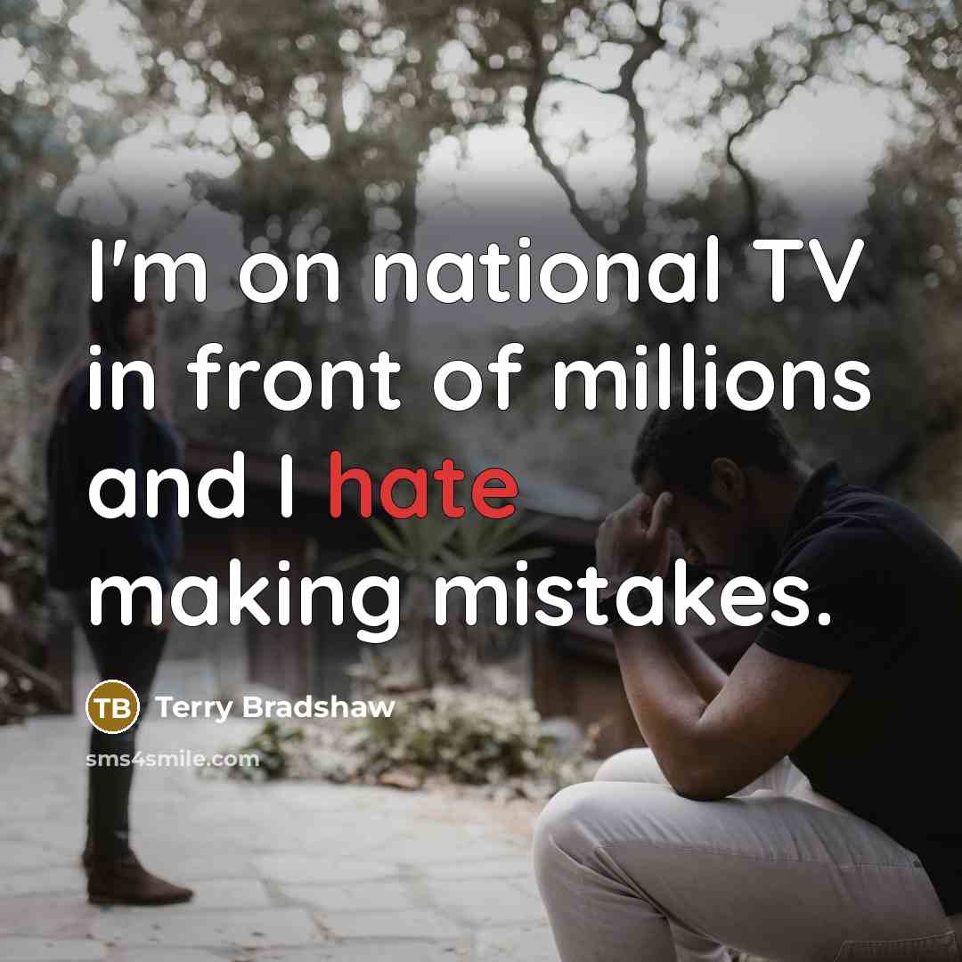 “I'm on national TV in front of millions and I…” quote by Terry Bradshaw