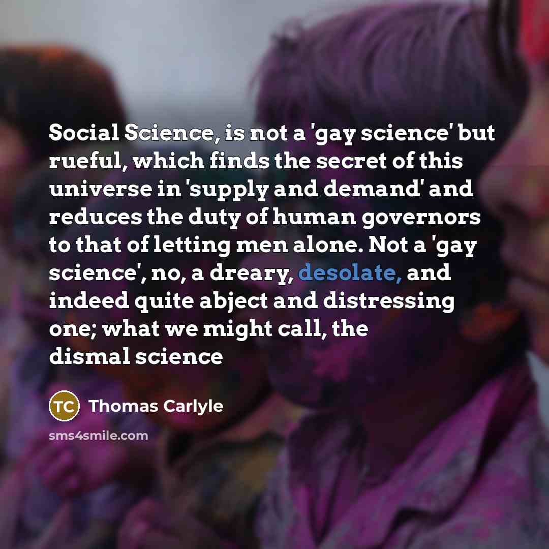 “Social Science, is not a 'gay science' but rueful, which…” quote by Thomas Carlyle