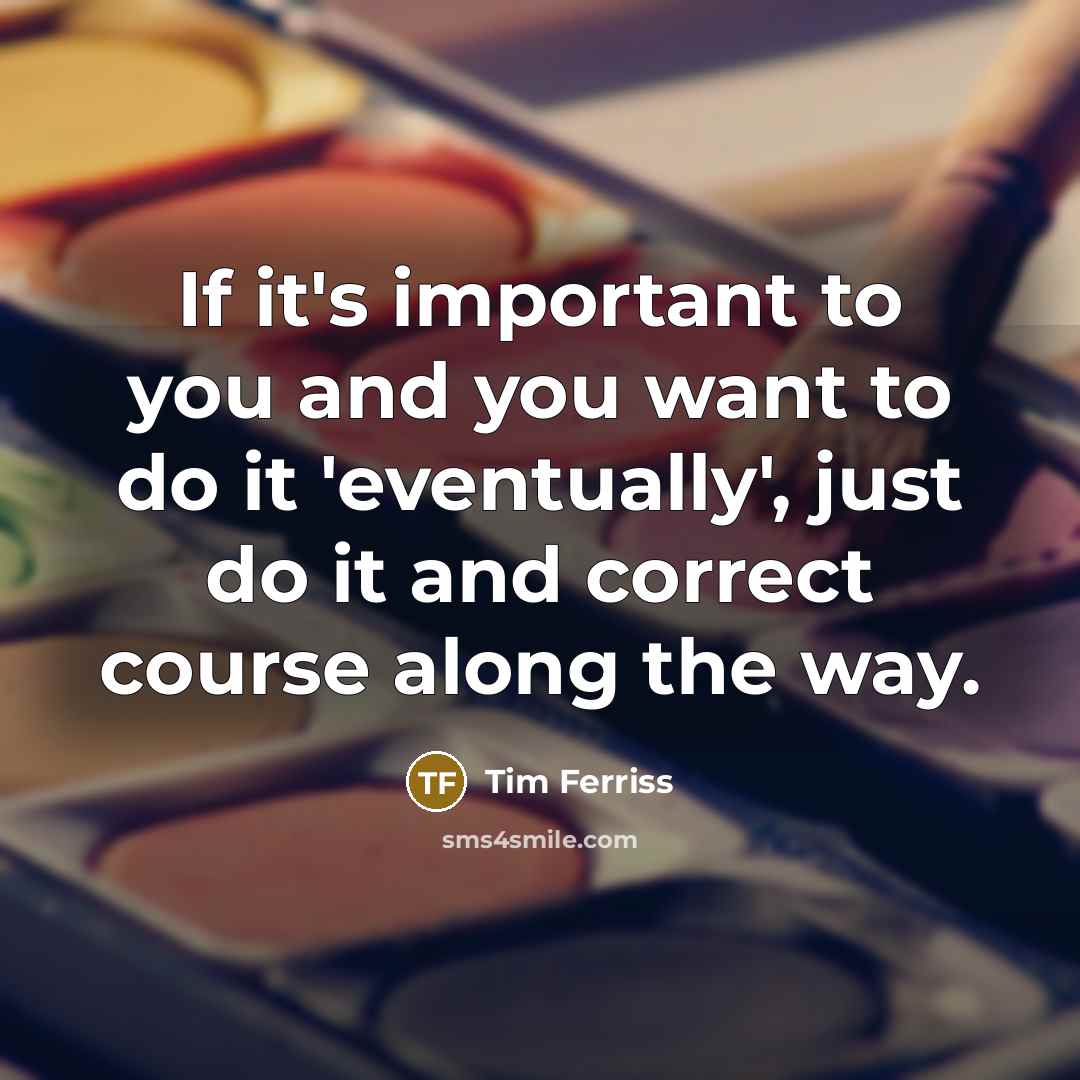 “If it's important to you and you want to do…” quote by Tim Ferriss