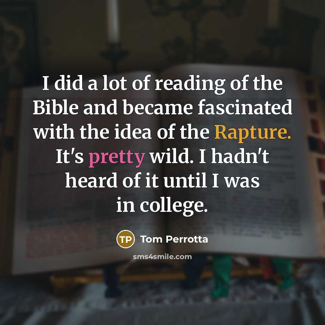 “I did a lot of reading of the Bible and…” quote by Tom Perrotta