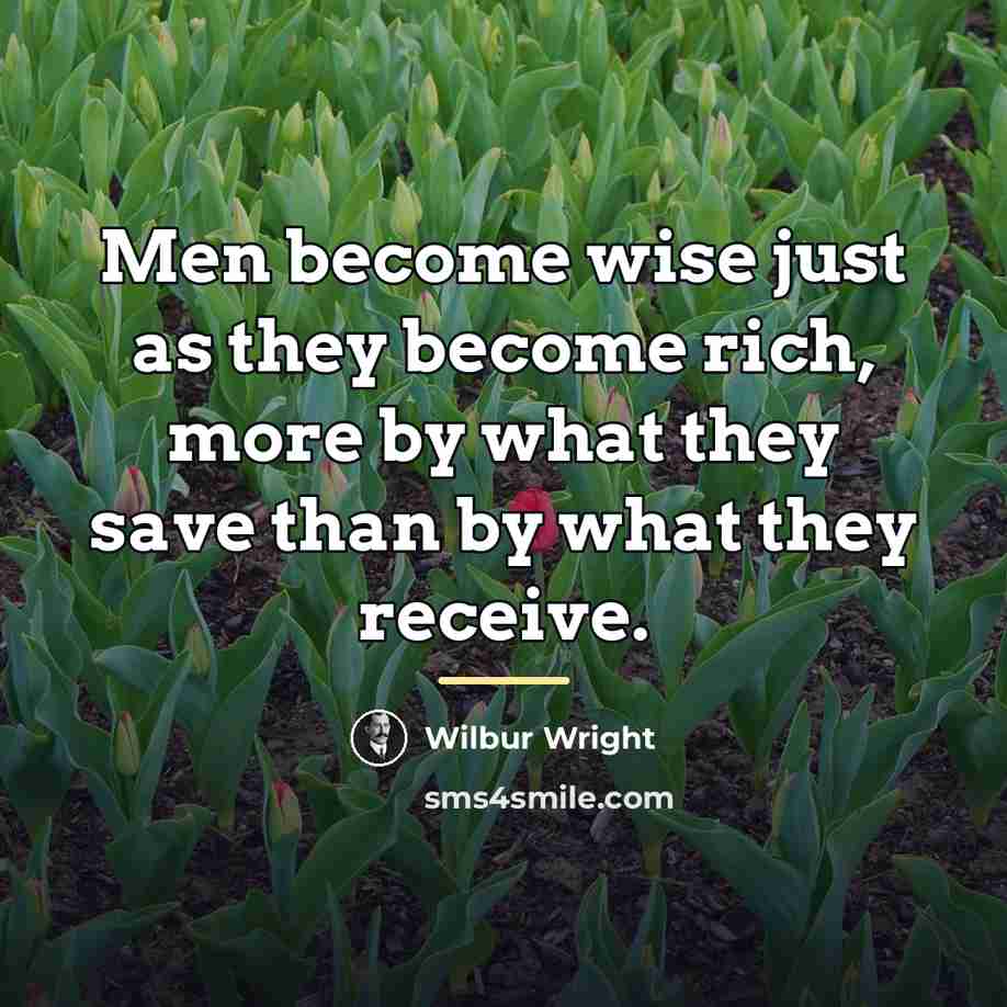 “Men become wise just as they become rich, more by…” quote by Wilbur Wright