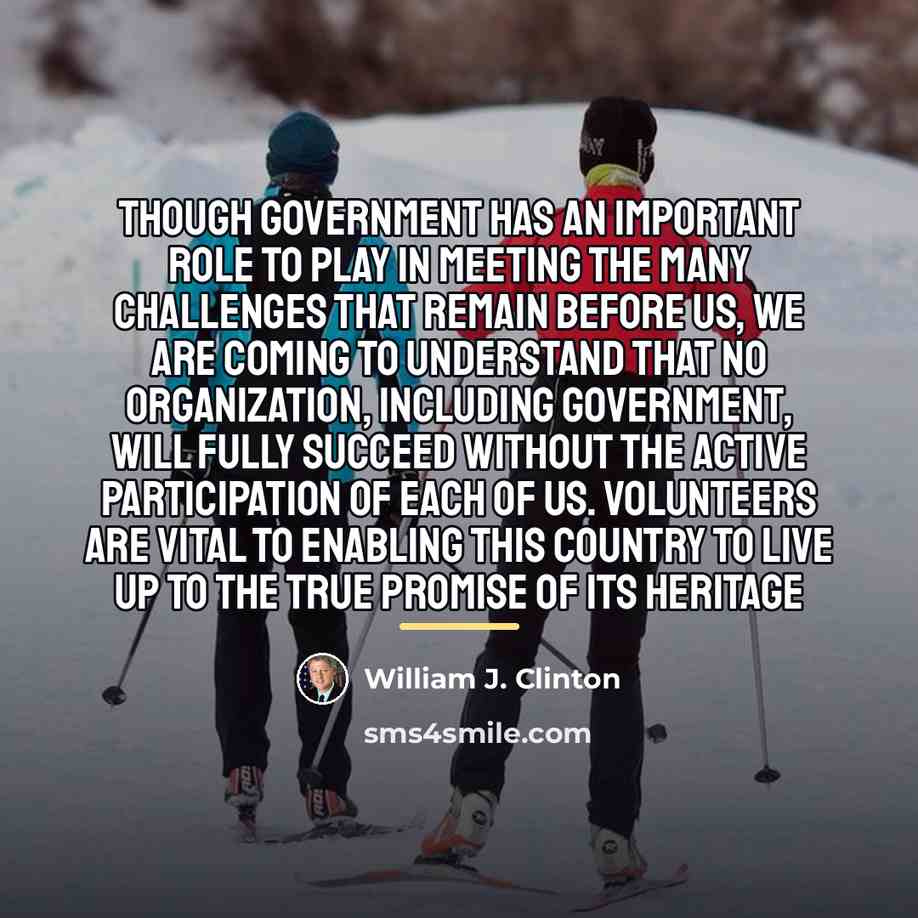 “Though government has an important role to play in meeting…” quote by William J. Clinton