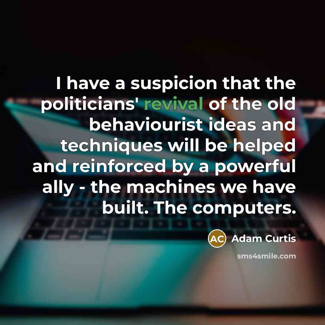 “I have a suspicion that the politicians' revival of the…” quote by Adam Curtis