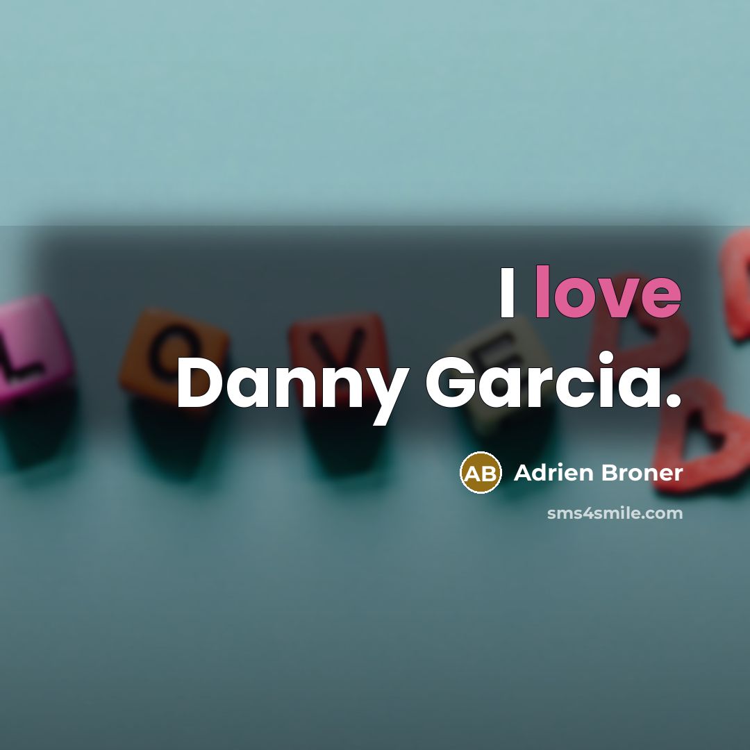 “I love Danny Garcia.…” quote by Adrien Broner