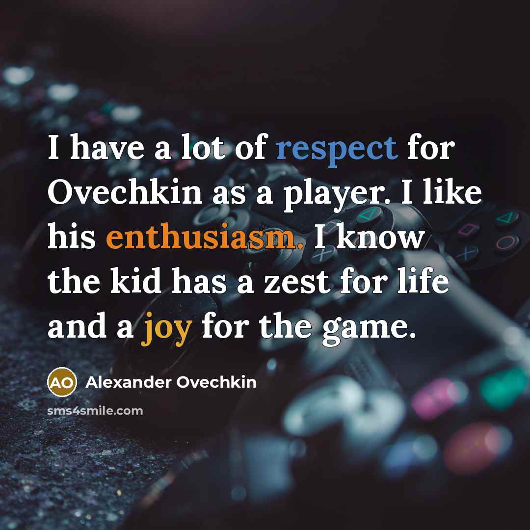 “I have a lot of respect for Ovechkin as a…” quote by Alexander Ovechkin