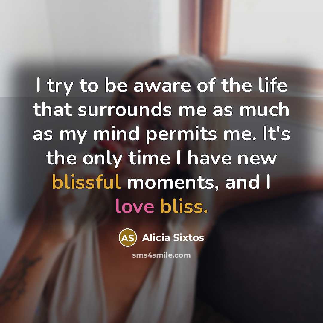 “I try to be aware of the life that surrounds…” quote by Alicia Sixtos