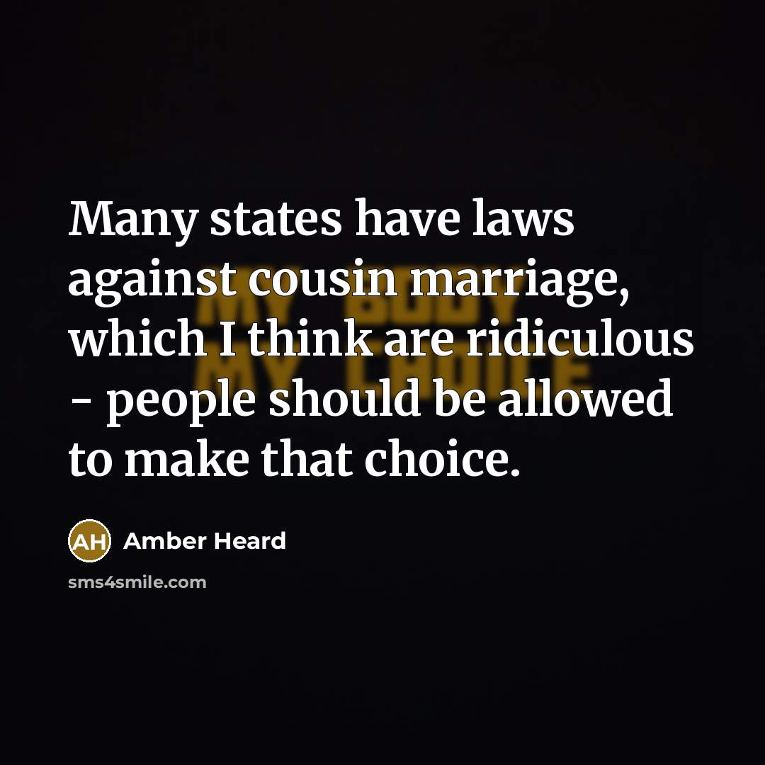 “Many states have laws against cousin marriage, which I think…” quote by Amber Heard