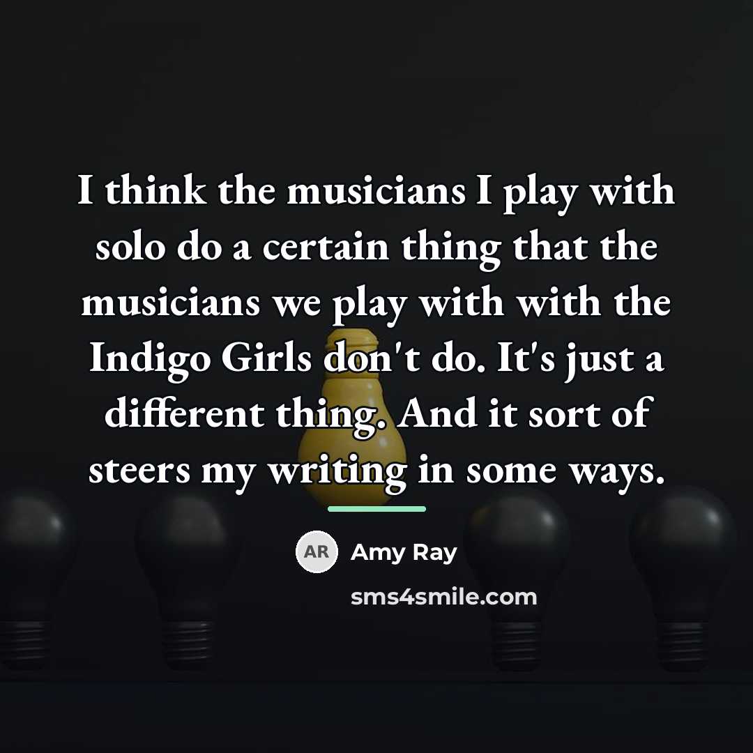 “I think the musicians I play with solo do a…” quote by Amy Ray